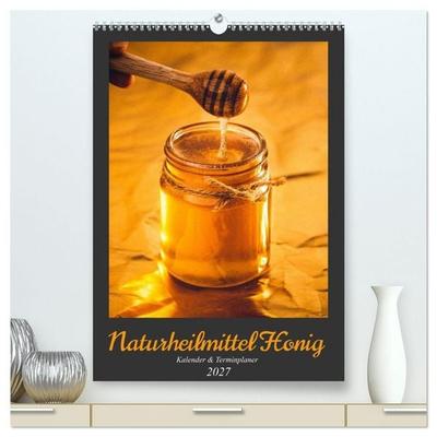 Naturheilmittel Honig - Kalender & Terminplaner (hochwertiger Premium Wandkalender 2027 DIN A2 hoch), Kunstdruck in Hochglanz