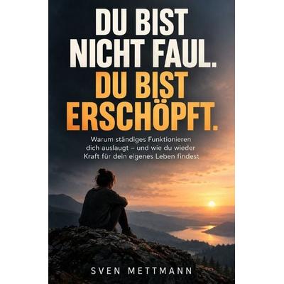 Du bist nicht faul, Du bist erschöpft, Taschenbuch von Sven Mettmann, Epubli, 978-3-565-77735-8