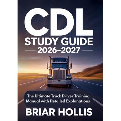 CDL Study Guide 2026-2027, Taschenbuch von Briar Hollis, Elevate Digital Publishing, 978-94-038-8796-8