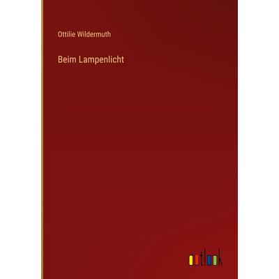 Beim Lampenlicht, Gebundene Ausgabe von Ottilie Wildermuth, Outlook, 978-3-368-39683-1