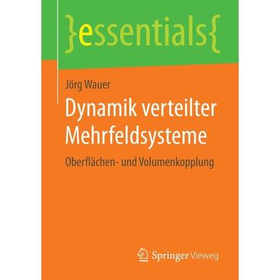 Dynamik verteilter Mehrfeldsysteme, Taschenbuch von Jörg Wauer, Springer Fachmedien Wiesbaden GmbH, 978-3-658-05690-2