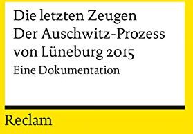 Peter Huth - Die letzten Zeugen. Der Auschwitz-Prozess von Lüneburg 2015: Eine Dokumentation (Reclams Universal-Bibliothek) - Preis vom 04.10.2026 03:51:26 h
