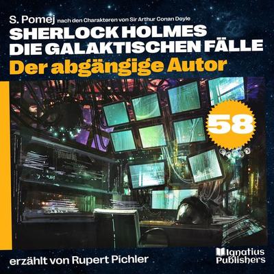 Der abgängige Autor (Sherlock Holmes - Die galaktischen Fälle, Folge 58) - Arthur Conan Doyle,S. Pomej, Audio, 9783991746737