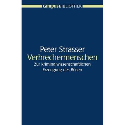 Verbrechermenschen, Taschenbuch von Peter Strasser, Campus, 978-3-593-39912-6