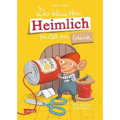 Der kleine Herr Heimlich bastelt am Glück, Gebundene Ausgabe von Anke Loose, Carlsen, 978-3-551-52204-7