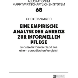 Eine empirische Analyse der Anreize zur informellen Pflege, Fachbücher von Christian Maier