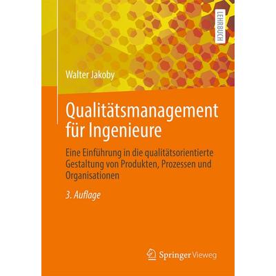 Qualitätsmanagement für Ingenieure, Taschenbuch von Walter Jakoby, Springer Fachmedien Wiesbaden GmbH, 978-3-658-48433-0
