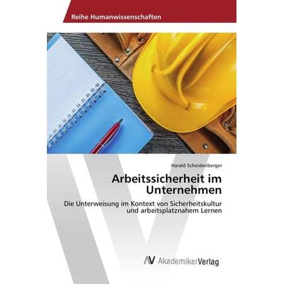 Arbeitssicherheit im Unternehmen, Taschenbuch von Harald Scheidenberger, AV Akademikerverlag, 978-3-639-84422-1