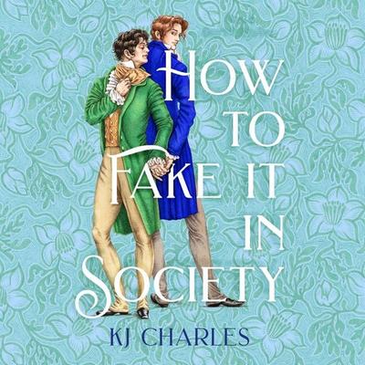 How to Fake It in Society - KJ Charles, Audio, 9781035037872