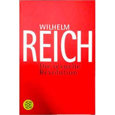 Die sexuelle Revolution, Taschenbuch von Wilhelm Reich, Fischer Taschenbuch Verlag, 978-3-596-26749-1