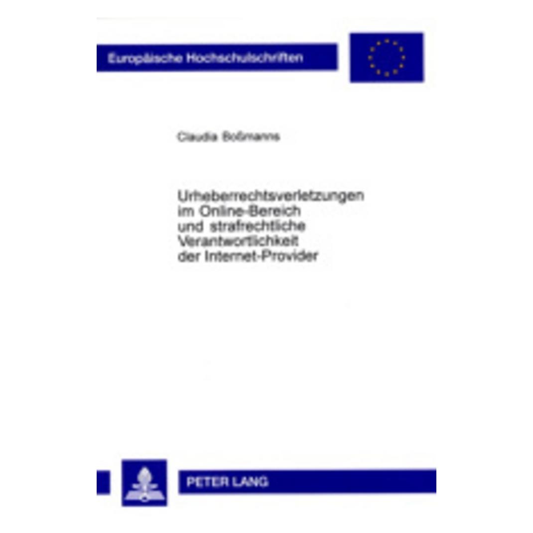 Peter Lang Urheberrechtsverletzungen im Online-Bereich und strafrechtliche Verantwortlichkeit der Internet-Prov (Deutsch, Softcover, Claudia Bossmanns) (56025499)