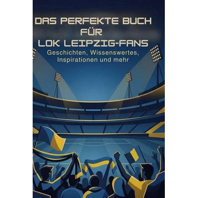 Das perfekte Buch für Lok Leipzig-Fans, Gebundene Ausgabe von David Münch, BoD - Books on Demand, 978-3-695-39028-1