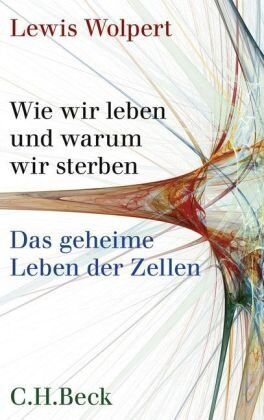 Lewis Wolpert - Wie wir leben und warum wir sterben: Das geheime Leben der Zellen - Preis vom 04.10.2026 03:51:26 h