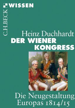 Heinz Duchhardt - Der Wiener Kongress: Die Neugestaltung Europas 1814/15 - Preis vom 10.10.2026 11:48:34 h