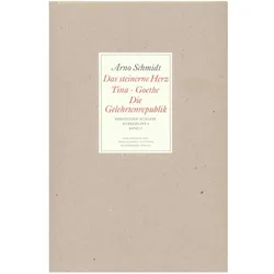 Das steinerne Herz. Tina. Goethe. Die Gelehrtenrepublik, Belletristik von Arno Schmidt