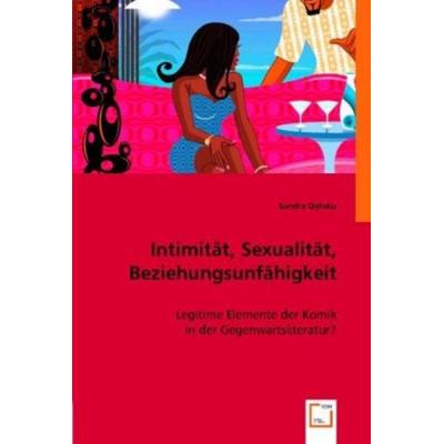 Sandra Qafoku: Intimität, Sexualität, Beziehungsunfähigkeit, Taschenbuch von Sandra Qafoku, VDM, 978-3-8364-7740-6