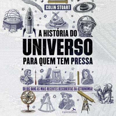 A História do Universo para quem tem pressa - Colin Stuart, Audio, 9786588490181