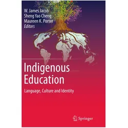 Indigenous Education, Fachbücher von W. James Jacob, Sheng Yao Cheng, Maureen K. Porter, Maureen, Yao Cheng, Sheng/K Porter