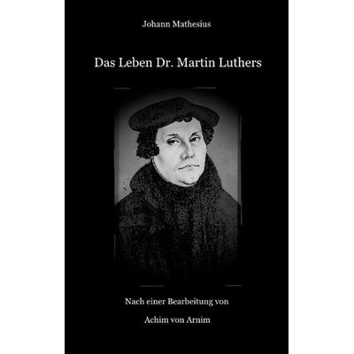 Das Leben Dr. Martin Luthers, Taschenbuch von Johann Mathesius, BoD – Books on Demand, 978-3-7431-1862-1