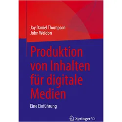 Produktion von Inhalten für digitale Medien, Fachbücher von John Weldon, Jay Daniel Thompson