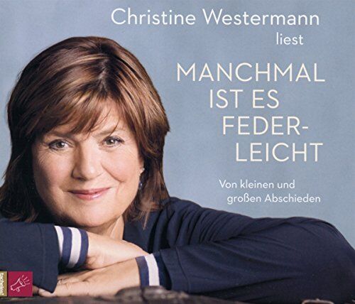 Christine Westermann - Manchmal ist es federleicht: Von kleinen und großen Abschieden - Preis vom 11.10.2026 15:43:13 h