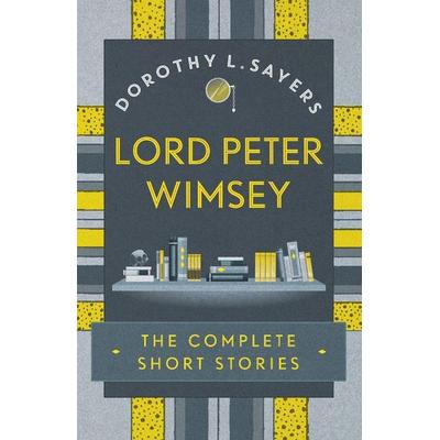 Lord Peter Wimsey: The Complete Short Stories, Taschenbuch von Dorothy L. Sayers, Hodder & Stoughton, 978-1-4736-5763-2