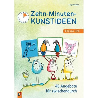Zehn-Minuten-Kunstideen – Klasse 3/4, Taschenbuch von Sonja Brockers, Verlag an der Ruhr, 978-3-8346-4910-2