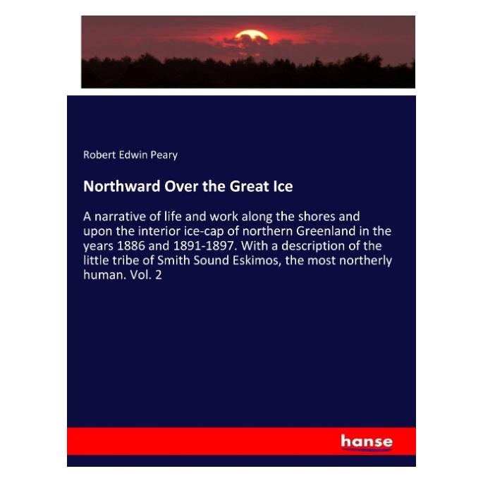 Hansebooks Northward Over the Great Ice (Englisch, Softcover, Robert Edwin Peary) (55941941)