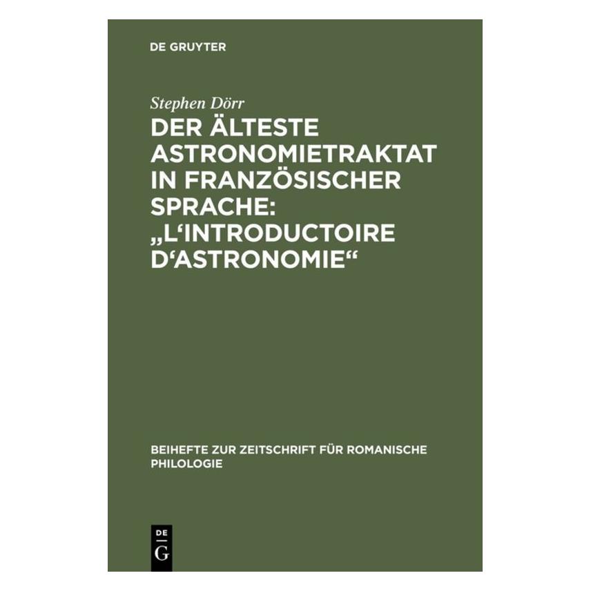 De Gruyter Der älteste Astronomietraktat in französischer Sprache: "L'Introductoire d'astronomie (Deutsch, Hardcover, Stephen Dörr) (8952842)