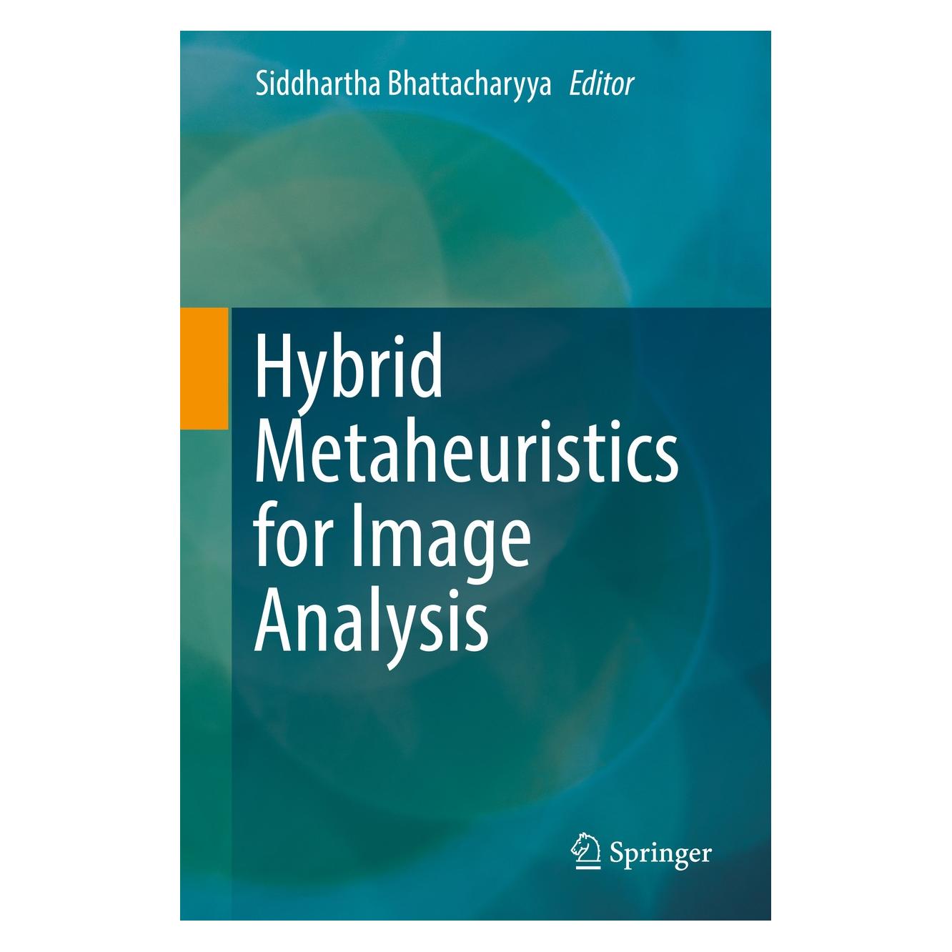 Springer Hybrid Metaheuristics for Image Analysi (Englisch, Hardcover, Siddhartha Bhattacharyya) (9783319776248)