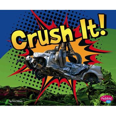 Crush It!, Gebundene Ausgabe von Erin Edison,Thomas Kingsley Troupe, Capstone, 978-1-4765-2088-9