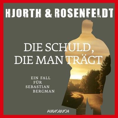 Die Schuld, die man trägt (Autorisierte Lesefassung) - Michael Hjorth,Hans Rosenfeldt, Audio, 9788727056265