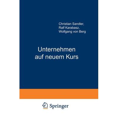 Unternehmen auf neuem Kurs, Taschenbuch von Ralf Karabasz,Wolfgang Berg, Betriebswirtschaftlicher Verlag Gabler, 978-3-322-82695-4