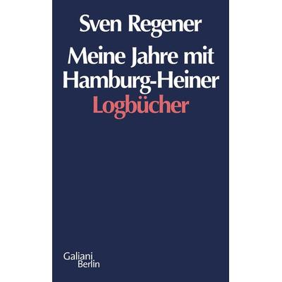 Meine Jahre mit Hamburg-Heiner, Gebundene Ausgabe von Sven Regener, Galiani Berlin ein Imprint von Kiepenheuer & Witsch