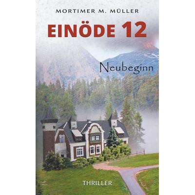Einöde 12, Taschenbuch von Mortimer M. Müller, BoD – Books on Demand, 978-3-7460-3220-7