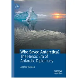 Who Saved Antarctica?, Fachbücher von Andrew Jackson