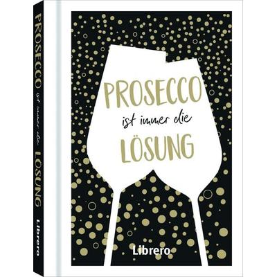 PROSECCO IST IMMER EINE LÖSUNG, Taschenbuch von , Librero, 978-94-6359-333-5