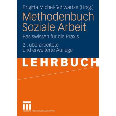 Methodenbuch Soziale Arbeit, Taschenbuch von Brigitta Michel-Schwartze, VS Verlag für Sozialwissenschaften, 978-3-531-16163-1
