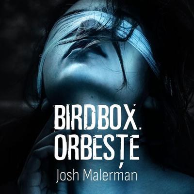 Bird Box. Orbește - Josh Malerman, Audio, 9789152165065