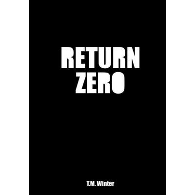 RETURN ZERO, Gebundene Ausgabe von T.M. Winter, BoD – Books on Demand, 978-3-696-38840-9