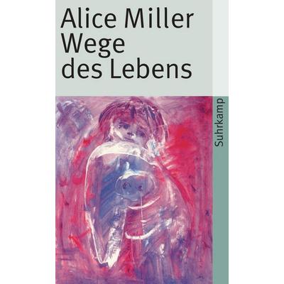 Wege des Lebens, Taschenbuch von Alice Miller, Suhrkamp, 978-3-518-45935-5