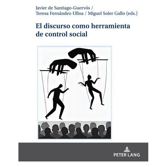 Peter Lang El discurso como herramienta de control (Spanisch, Hardcover, Javier de Santiago Guervós, Miguel Soler Gallo, Teresa Fernández-Ulloa) (67841506)