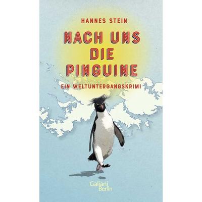 Nach uns die Pinguine, Gebundene Ausgabe von Hannes Stein, Galiani Berlin ein Imprint von Kiepenheuer & Witsch