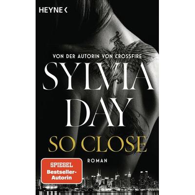 So Close. Blacklist 1 - Nach Crossfire die neue heiße Serie der Nr.1-SPIEGEL-Bestsellerautorin!, Taschenbuch von Sylvia Day, Heyne, 978-3-453-42865-2