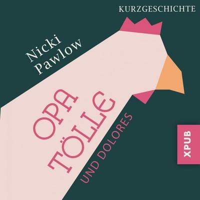 Opa Tölle und Dolores - Nicki Pawlow, Audio, 4057664076144