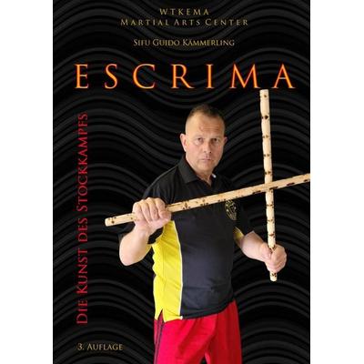 Escrima - Die Kunst des Stockkampfs (3. Auflage), Taschenbuch von Sifu Guido Kämmerling, Epubli, 978-3-7584-0637-9