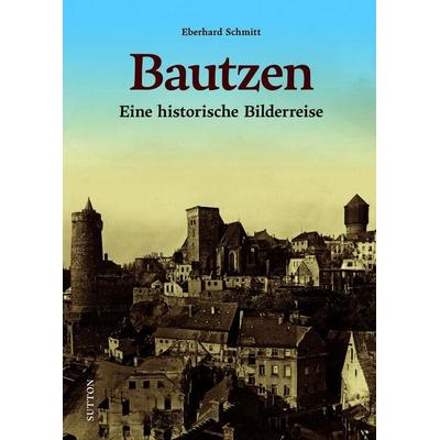 Bautzen, Gebundene Ausgabe von Eberhard Schmitt, Sutton, 978-3-96303-624-8