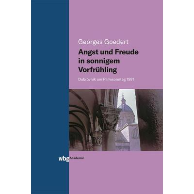 Angst und Freude in sonnigem Vorfrühling, Gebundene Ausgabe von Georges Goedert, Wbg Edition in Herder, 978-3-534-40315-8