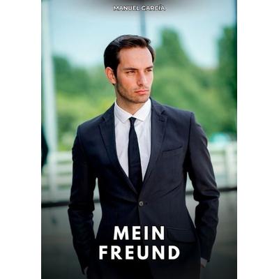 Mein Freund, Taschenbuch von Manuel García, Tredition, 978-3-384-77107-0