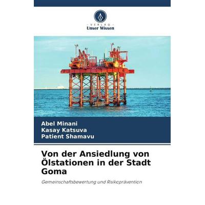 Von der Ansiedlung von Ölstationen in der Stadt Goma, Taschenbuch von Abel Minani,Kasay Katsuva,Patient Shamavu, Verlag Unser Wissen,